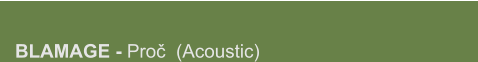 BLAMAGE - Proč  (Acoustic)