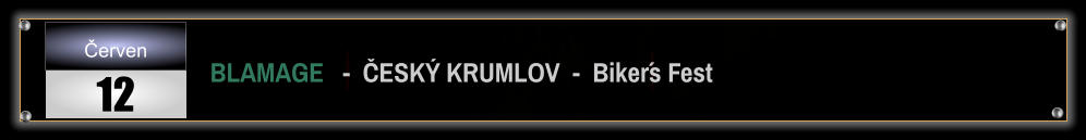 BLAMAGE   -  ČESKÝ KRUMLOV  -  Biker´s Fest Červen 12