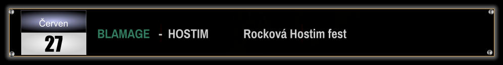 BLAMAGE   -  HOSTIM            Rocková Hostim fest Červen 27