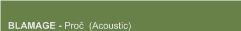 BLAMAGE - Proč  (Acoustic)